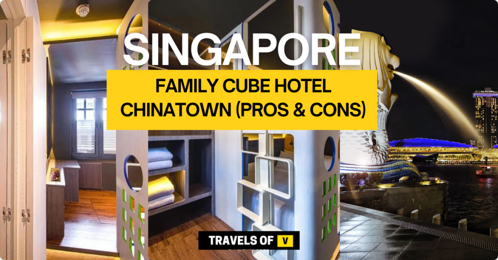 Hotel Review – Family Cube Hotel in Chinatown, Singapore (Experience + Pros & Cons)